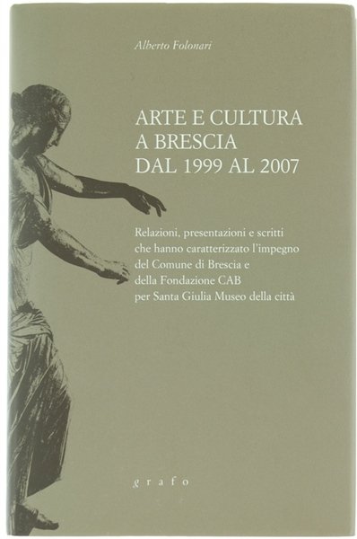 ARTE E CULTURA A BRESCIA DAL 1999 AL 2007.