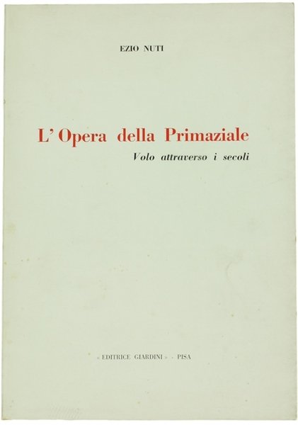 L'OPERA DELLA PRIMAZIALE. Volo attraverso i secoli.