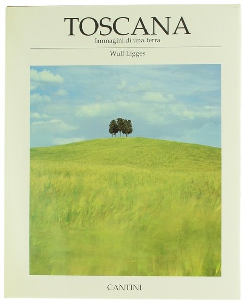 TOSCANA. Immagini di una terra.