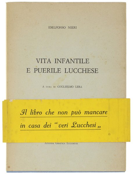 VITA INFANTILE E PUERILE LUCCHESE. A cura di Guglielmo Lera.