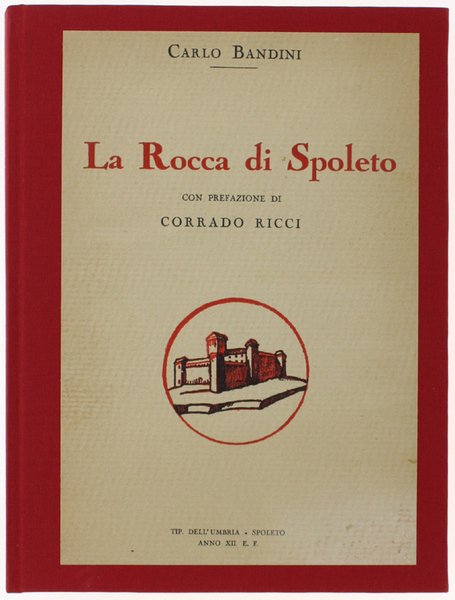 LA ROCCA DI SPOLETO. Con prefazione di Corrado Ricci.