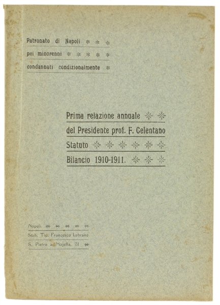 PRIMA RELAZIONE ANNUALE DEL PRESIDENTE. Statuto - Bilancio 1910-1911. Patronato …