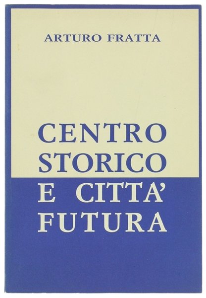 CENTRO STORICO E CITTA' FUTURA.