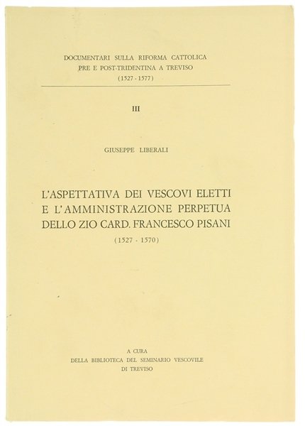 L'ASPETTATIVA DEI VESCOVI ELETTI E L'AMMINISTRAZIONE PERPETUA DELLO ZIO CARD. …