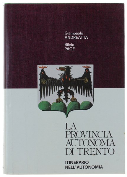 LA PROVINCIA AUTONOMA DI TRENTO. Itinerario nell'autonomia.