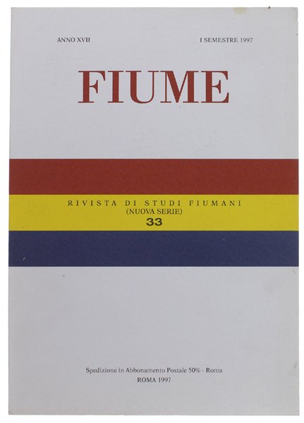 FIUME. Rivista di Studi Fiumani (Nuova Serie). Anno XVII - …