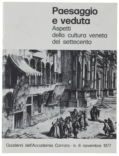 PAESAGGIO E VEDUTA. Aspetti della cultura veneta del settecento.