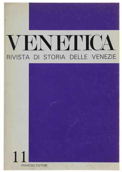 VENETICA. Rivista di storia delle Venezie. N. 11, gennaio/giugno 1989.