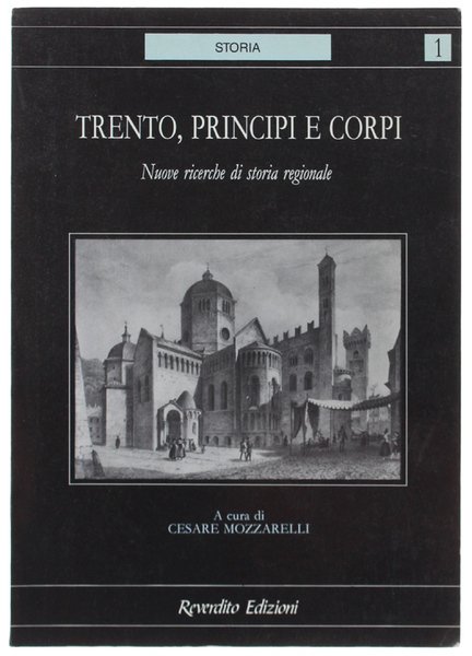TRENTO. PRINCIPI E CORPI. Nuove ricerche di storia regionale.