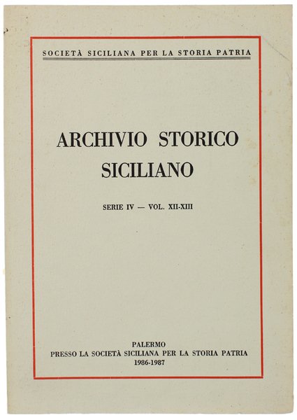 ARCHIVIO STORICO SICILIANO. Serie IV - Vol. XII-XIII. 1986-1987 (contenuto: …