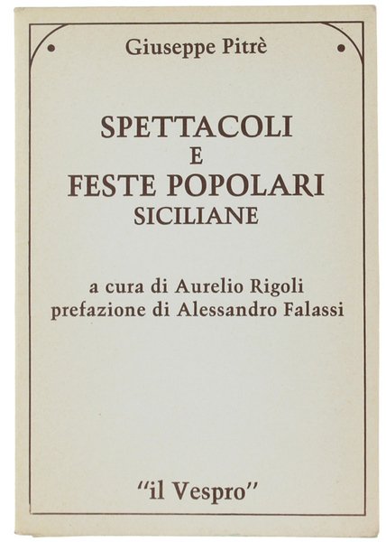 SPETTACOLI E FESTE POPOLARI SICILIANE a cura di Aurelio Rigoli. …