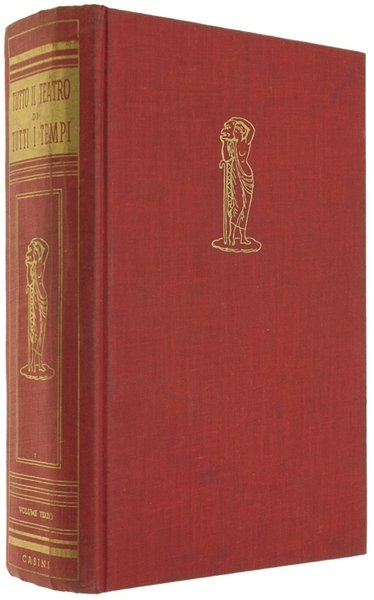 TUTTO IL TEATRO DI TUTTI I TEMPI. Volume terzo.