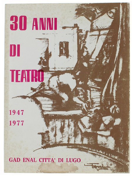 30 ANNI DI TEATRO 1947-1977.