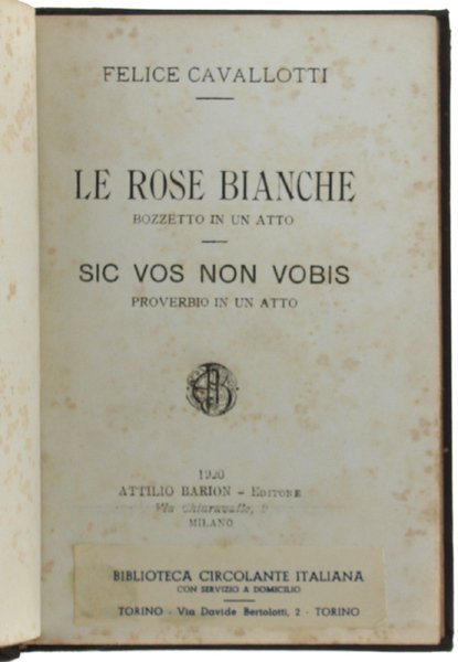 LE ROSE BIANCHE. Bozzetto in un atto. SIC VOS NON …
