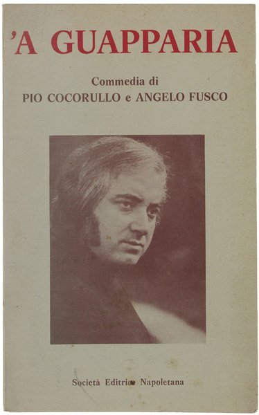 'A GUAPPARIA. Commedia con musiche di scena in due tempi.