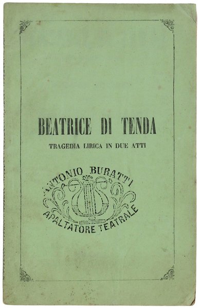 BEATRICE DI TENDA. Tragedia lirica in due atti. Musica di …
