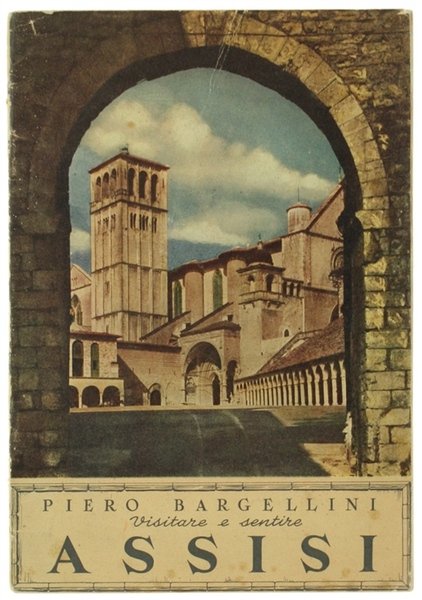 VISITARE E SENTIRE ASSISI. Guida-itinerario libro-ricordo.