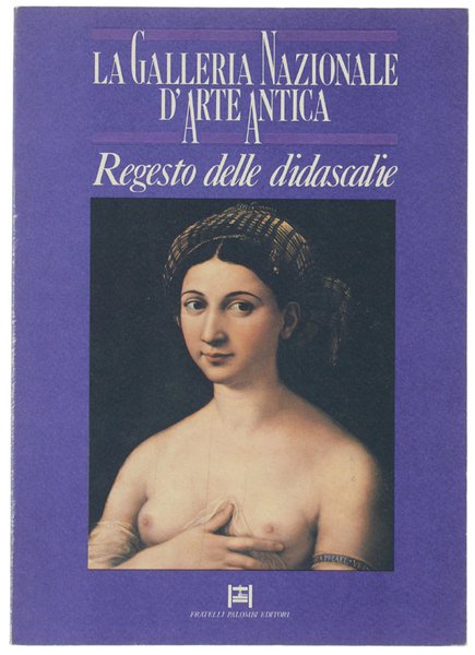LA GALLERIA NAZIONALE D'ARTE ANTICA. Regesto delle didascalie.