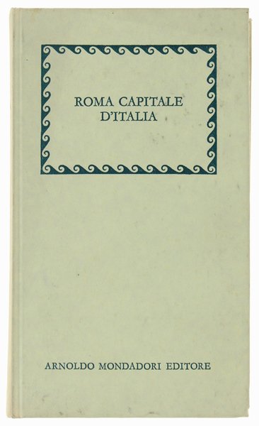 ROMA CAPITALE D'ITALIA nel primo centenario.