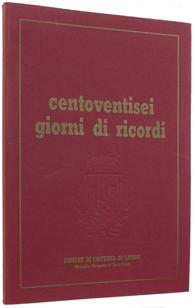 CENTOVENTISEI GIORNI DI RICORDI. Storie, esperienze, drammi quotidiani vissuti nel …