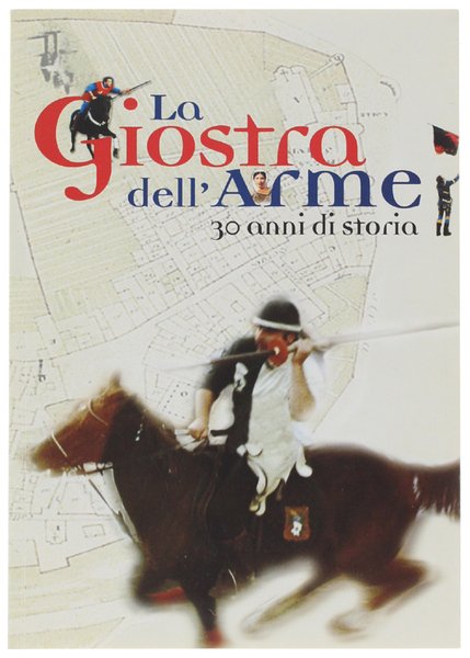 LA GIOSTRA DELL'ARME. 30 anni di storia.
