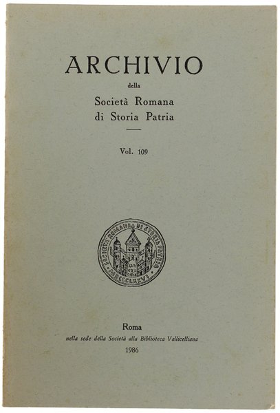 ARCHIVIO DELLA SOCIETA' ROMANA DI STORIA PATRIA. Vol. 109.