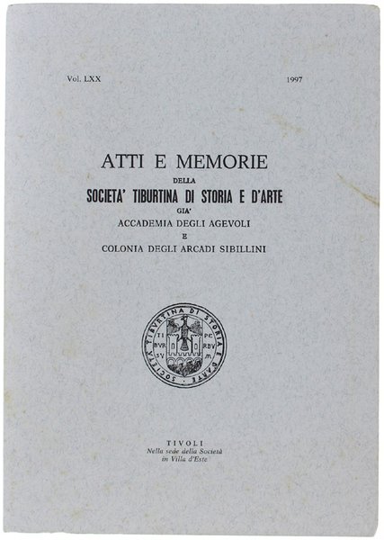 ATTI E MEMORIE DELLA SOCIETA' TIBURTINA DI STORIA E D'ARTE. …