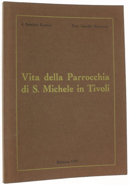VITA DELLA PARROCCHIA DI S.MICHELE IN TIVOLI ieri e oggi 1957-1987.