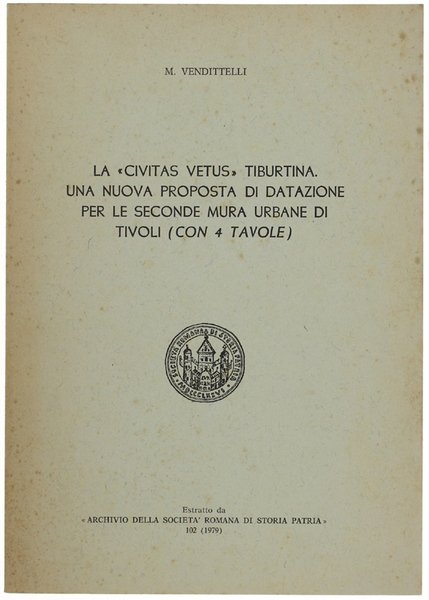 LA "CIVITAS VETUS" TIBURTINA. UNA NUOVA PROPOSTA DI DATAZIONE PER LE SECONDE MURA URBANE DI TIVOLI (con 4 tavole)