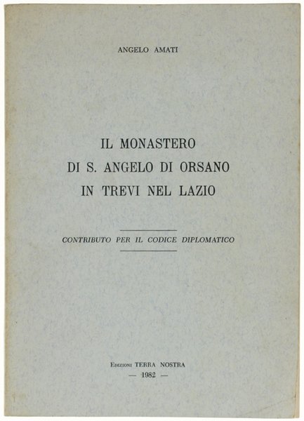 IL MONASTERO DI S.ANGELO DI ORSANO IN TREVI NEL LAZIO. …