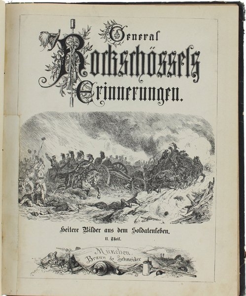 GENERAL ROCKSCHÖSSELS ERINNERUNGEN. Heitere Bilder aus dem Soldatenleben. Teil I …