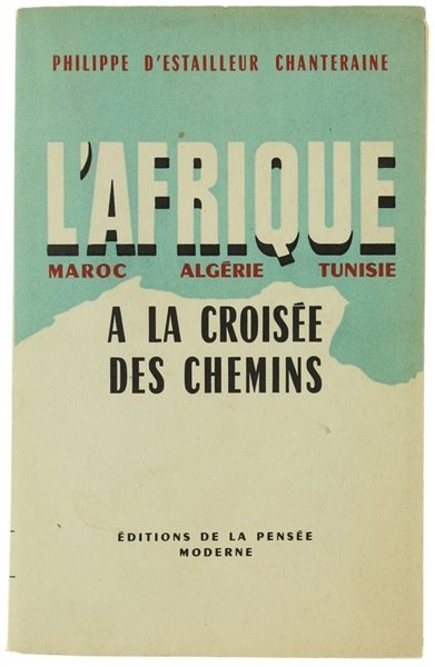 L'AFRIQUE A LA CROISEE DES CHEMINS. Maroc - Algérie - …