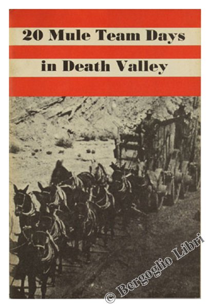 TWENTY MULE TEAM DAYS IN DEATH VALLEY. With some observations …