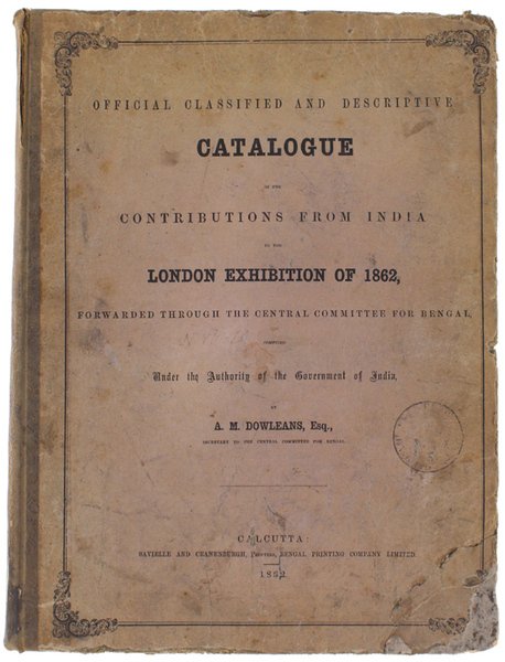 OFFICIAL CLASSIFIED AND DESCRIPTIVE CATALOGUE OF THE CONTRIBUTIONS FROM INDIA …