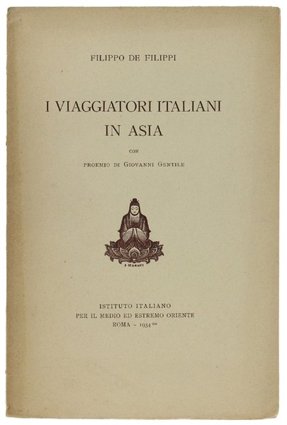 I VIAGGIATORI ITALIANI IN ASIA. Con proemio di Giovanni Gentile. | Immagine principale