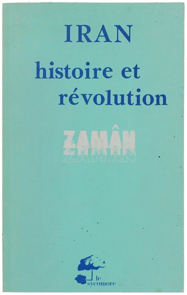 IRAN - HISTOIRE ET REVOLUTION.