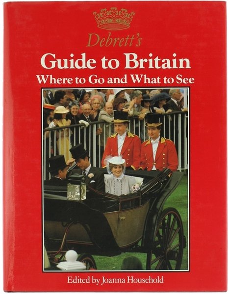 DEBRETT'S GUIDE TO BRITAIN. Where to Go and What to …