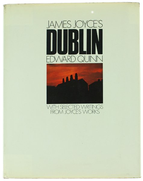 JAMES JOYCE'S DUBLIN. With selected writings fron Joyce's works