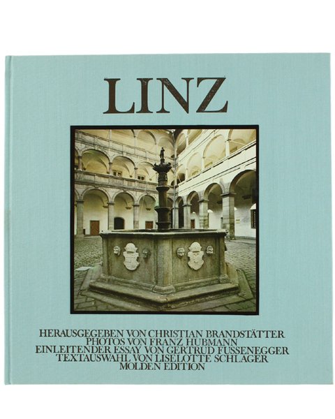 LINZ. DONAUSTADT AM ALPENRAND. Essay von Gertrud Fussenegger, Textauswahl von …
