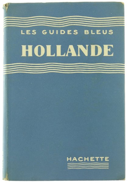 HOLLANDE - Les Guides Bleus.
