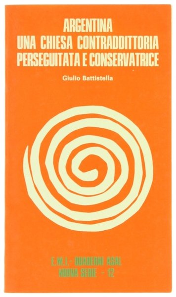 ARGENTINA. Una chiesa contraddittoria perseguitata e conservatrice.
