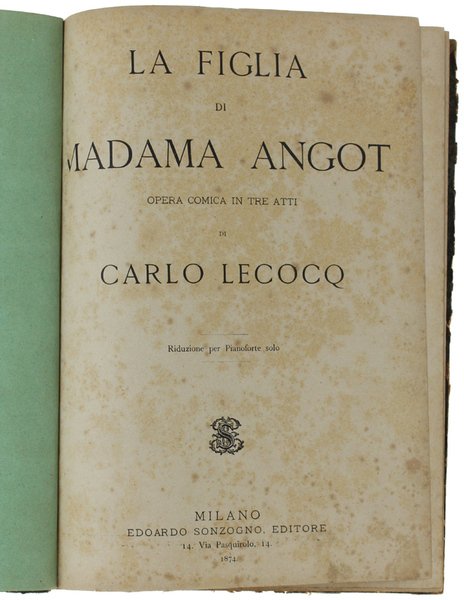 LA FIGLIA DI MADAMA ANGOT. Opera comica in tre atti. …