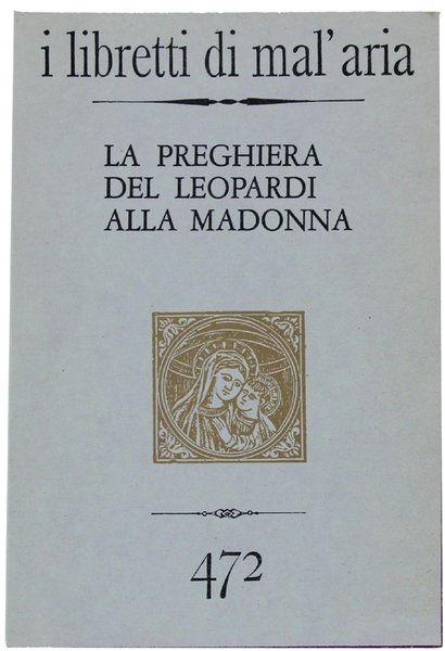 LA PREGHIERA DEL LEOPARDI ALLA MADONNA. I Libretti di Mal'Aria …