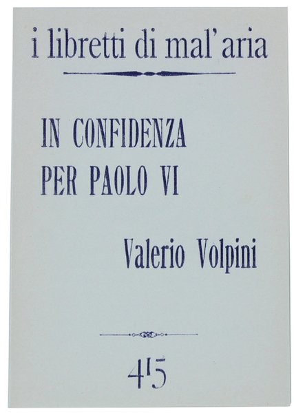 IN CONFIDENZA PER PAOLO VI. I Libretti di Mal'Aria 415.