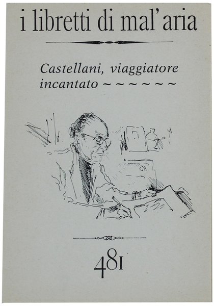 CASTELLANI, VIAGGIATORE INCANTATO. I Libretti di Mal'Aria 481.