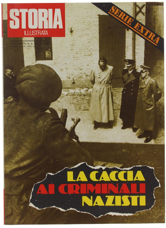 A CACCIA AI CRIMINALI NAZISTI. Serie extra di Storia Illustrata, …
