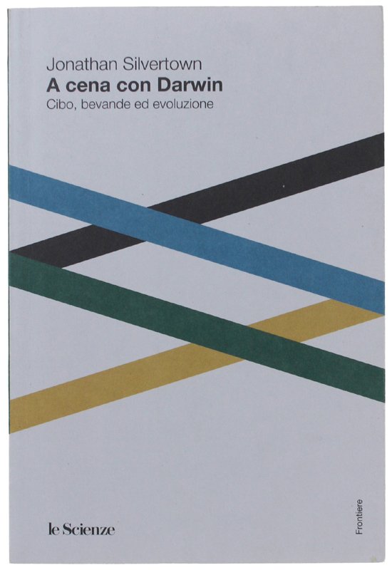 A CENA CON DARWIN. Cibo, bevande ed evoluzione [come nuovo]