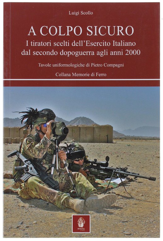 A COLPO SICURO. I Tiratori Scelti dell'Esercito Italiano dal Secondo …