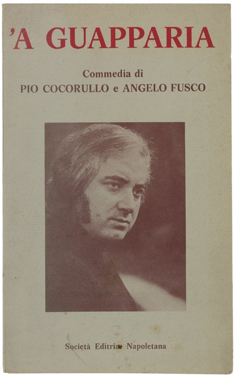 'A GUAPPARIA. Commedia con musiche di scena in due tempi.