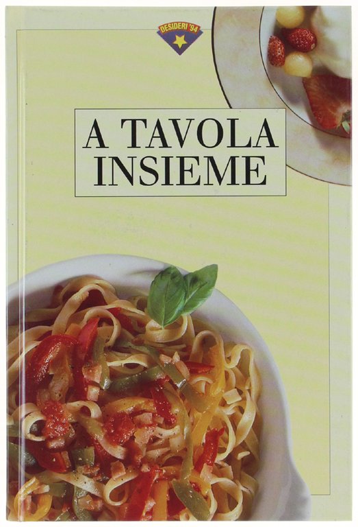 A TAVOLA INSIEME. Consigli e ricette per rendere i nostri …